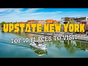 Top 10 Places to Visit in Upstate New York