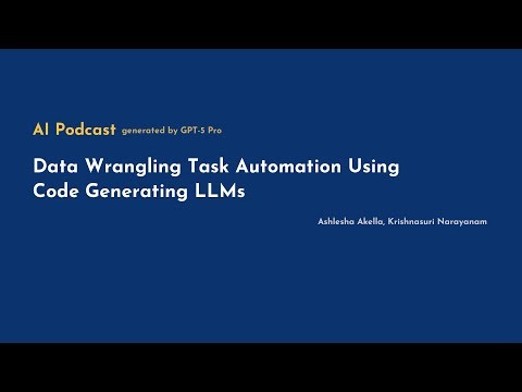 [AI Podcast] Data Wrangling Task Automation Using Code‑Generating LLMs