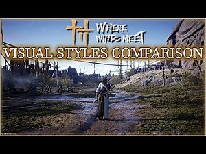 Where Winds Meet VISUAL STYLE Comparison