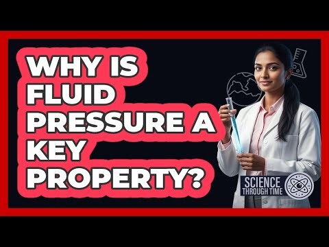 Why Is Fluid Pressure a Key Property?