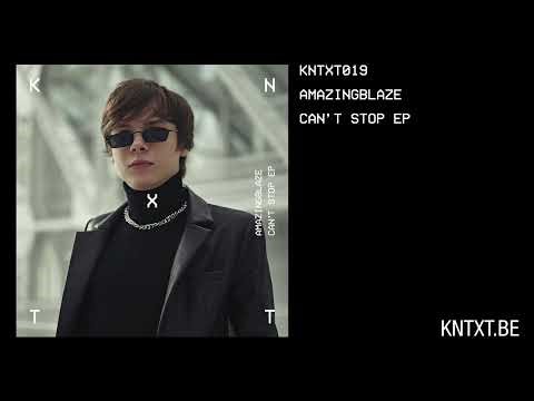 Amazingblaze - Can't Stop (Original Mix) [KNTXT019]