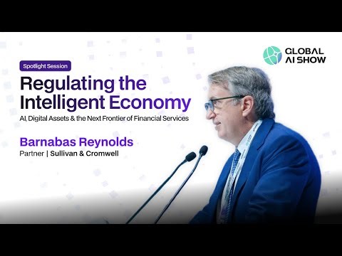 Regulating the Intelligent Economy | Barnabas Reynolds, Sullivan & Cromwell | GAIS 2025