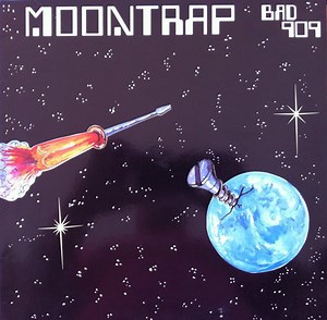 Bad 909 - Moontrap