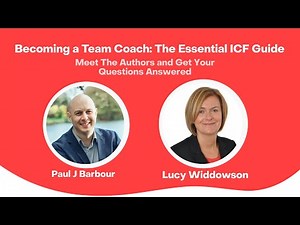 Becoming a Team Coach | Paul J. Barbour & Lucy Widdowson on ICF Standards & Evolving Practice