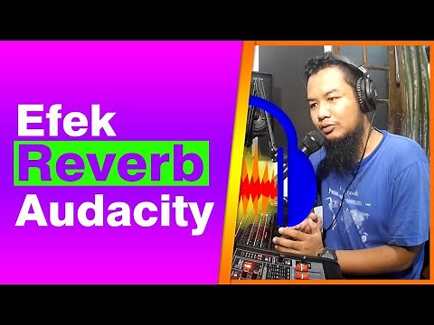 Efek Reverb Audacity - Tutorial Audacity Indonesia