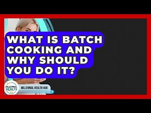 What Is Batch Cooking And Why Should You Do It? - Millennial Health Hub