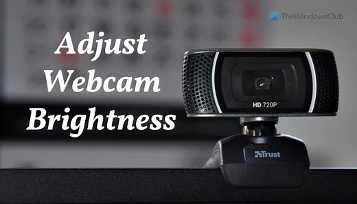 How to adjust Webcam Brightness in Windows 11