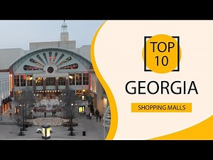 Top 10 Shopping Malls to Visit in Georgia | USA - English