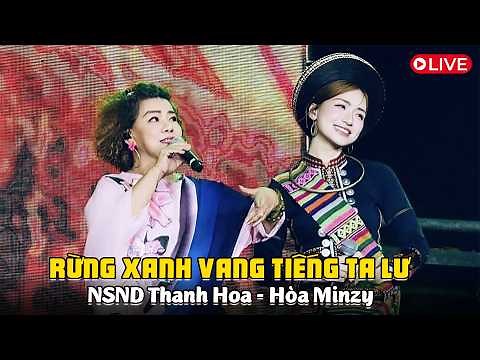 NSND Thanh Hoa - Hòa Minzy Với Màn Song Ca Hai Thế Hệ RỪNG XANH VANG TIẾNG TA LƯ Cực Bùng Nổ