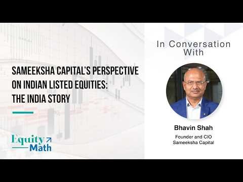 What is Sameeksha Capital’s perspective on India listed equities (India story)