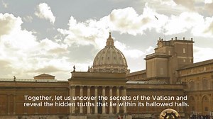 Unveiling Vatican Secrets: Untold Stories Through the Centuries