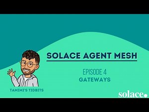 Solace Agent Mesh Episode 4 - Gateways