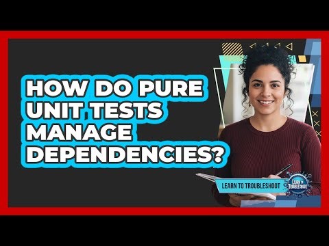 How Do Pure Unit Tests Manage Dependencies?