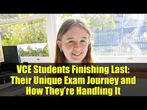 VCE Students Finishing Last: Their Unique Exam Journey and How They’re Handling It