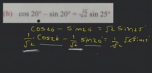 (b) \cos 20^{\circ}-\sin 20^{\circ}=\sqrt{2} \sin 25^{\circ}... | Filo