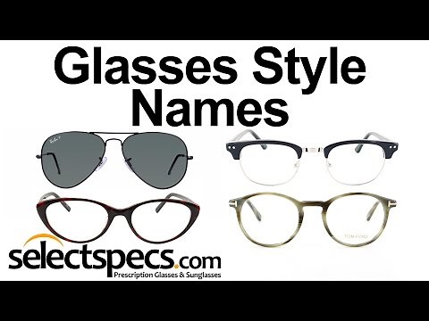 What are the Names of the Different Eyewear Glasses Styles? - with SelectSpecs.com