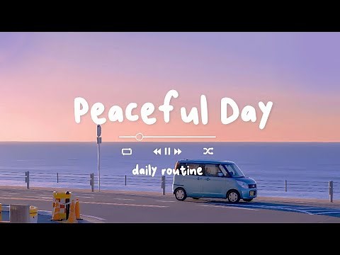 【作業用BGM】今日も素敵な一日があなたを待っています | Peaceful Day - 洋楽playlist
