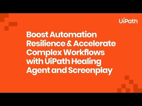 Boost automation resilience & accelerate complex workflows with UiPath Healing Agent and ScreenPlay