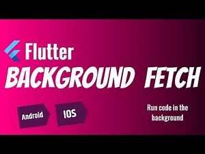 Flutter: Background Fetch | Run code in the background Android & iOS
