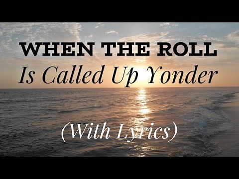 When The Roll Is Called Up Yonder (with lyrics) - BEAUTIFUL Hymn