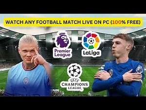 WATCH LIVE FOOTBALL MATCHES FOR FREE On Your PC