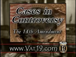 Cases in Controversy: The 14th Amendment