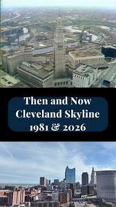 Then and Now:  Cleveland Skyline 1981 & 2026