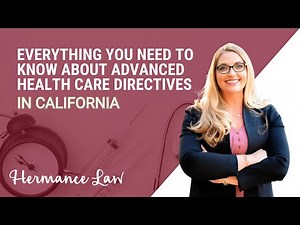 Everything You Need to Know About Advanced Health Care Directives in California