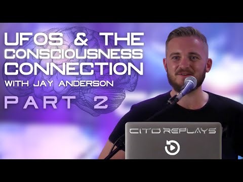 ‘UFOs & The Consciousness Connection’ with Jay Anderson Part 2 - CITD 2024
