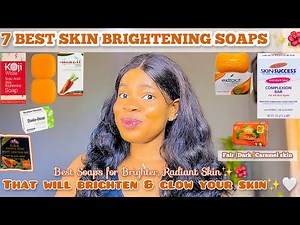 7 BEST SKIN-BRIGHTENING SOAPS FOR GLOWING COMPLEXION | Best Soaps for Brighter, Radiant Skin