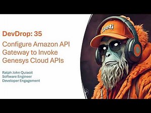 DevDrop 35: Configure Amazon API Gateway to Invoke Genesys Cloud APIs