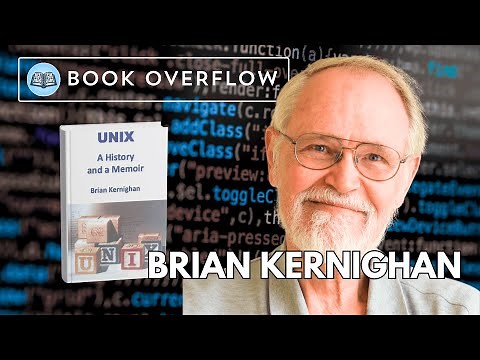 Brian Kernighan Reflects on Unix: A History and a Memoir