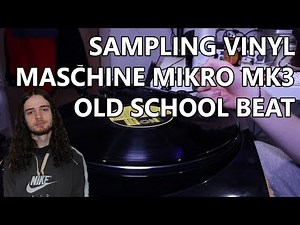 SAMPLING VINYL - MASCHINE MIKRO MK3 | Old School/Boom Bap Beat