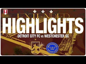 EXTENDED HIGHLIGHTS: Detroit City FC vs. Westchester SC (US Open Cup)