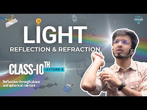 Class 10 Science Chapter 10: Light – Reflection and Refraction| Plane & Spherical mirrors| Physicher