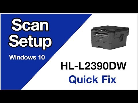 HLL2390DW Scanning setup – Windows – Brother quick fix