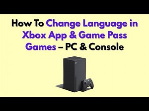 How To Change Language in Xbox App & Game Pass Games – PC & Console