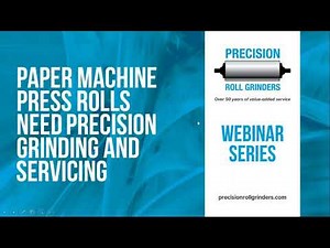Paper Machine Press Rolls Need Precision Grinding and Servicing (Webinar) - PRG