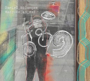 Daniel Bélanger - Mercure En Mai