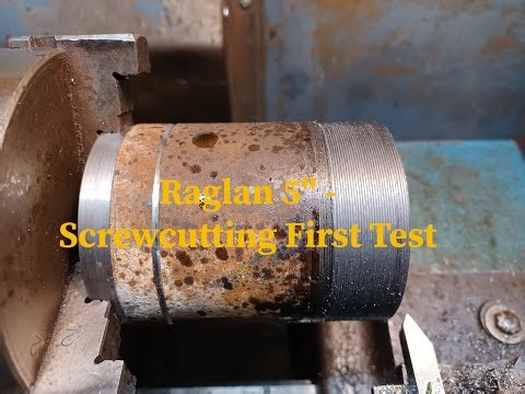 Raglan 5 Screwcutting First Test