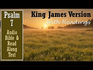 PSALM 7 | KJV AUDIO BIBLE (With Text & Images)
