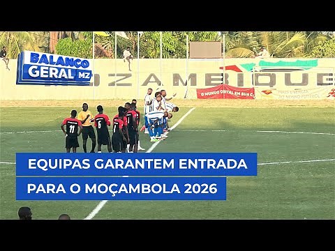 #BalançoGeral: Equipas garantem entrada para o Moçambola 2026
