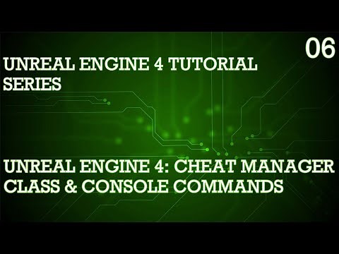 UNREAL ENGINE 4 TUTORIAL SERIES 06: CHEAT MANAGER CLASS & CONSOLE COMMANDS