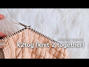 K2TOG Tutorial | Beginner Knitting Decrease