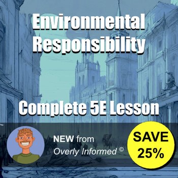 Environmental Responsibility Complete 5E Lesson