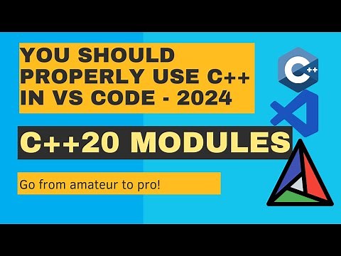 Stay Ahead with C++ 20 Modules: A thorough Guide to CMake Setup in Visual Studio Code - 2024 Update