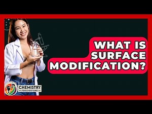 What Is Surface Modification? - Chemistry For Everyone