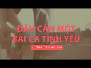 Hướng dẫn guitar: Đâu cần một bài ca tình yêu (Tiên Tiên x Trang)