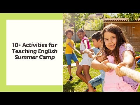 10 Activities for English Summer Camp | ITTT | TEFL Blog