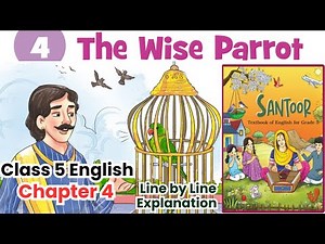 The Wise Parrot, Class 5 English Chapter 4, The Wise Parrot Class 5 English chapter 4 New NCERT